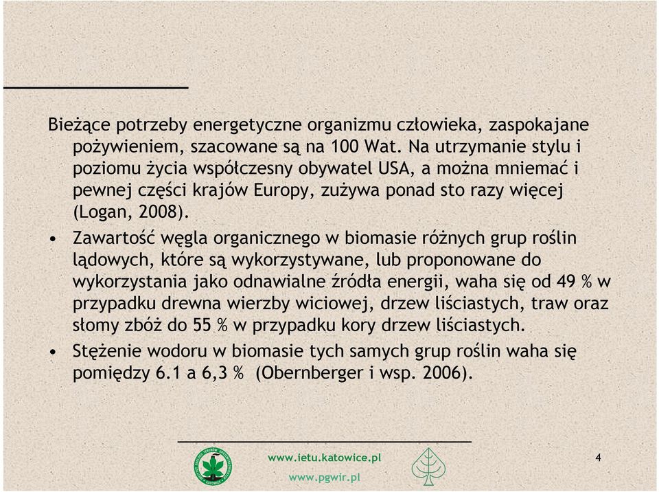 Zawartość węgla organicznego w biomasie róŝnych grup roślin lądowych, które są wykorzystywane, lub proponowane do wykorzystania jako odnawialne źródła energii, waha