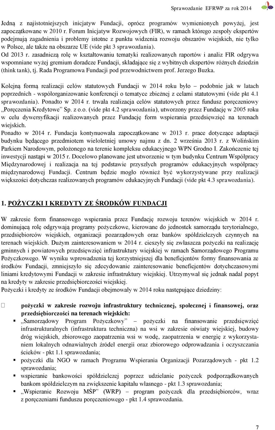 UE (vide pkt 3 sprawozdania). Od 2013 r.