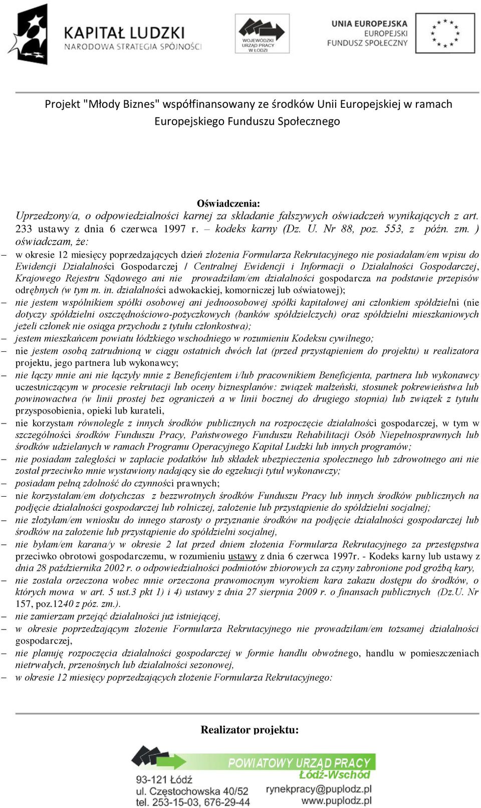 Działalności Gospodarczej, Krajowego Rejestru Sądowego ani nie prowadziłam/em działalności gospodarcza na podstawie przepisów odrębnych (w tym m. in.