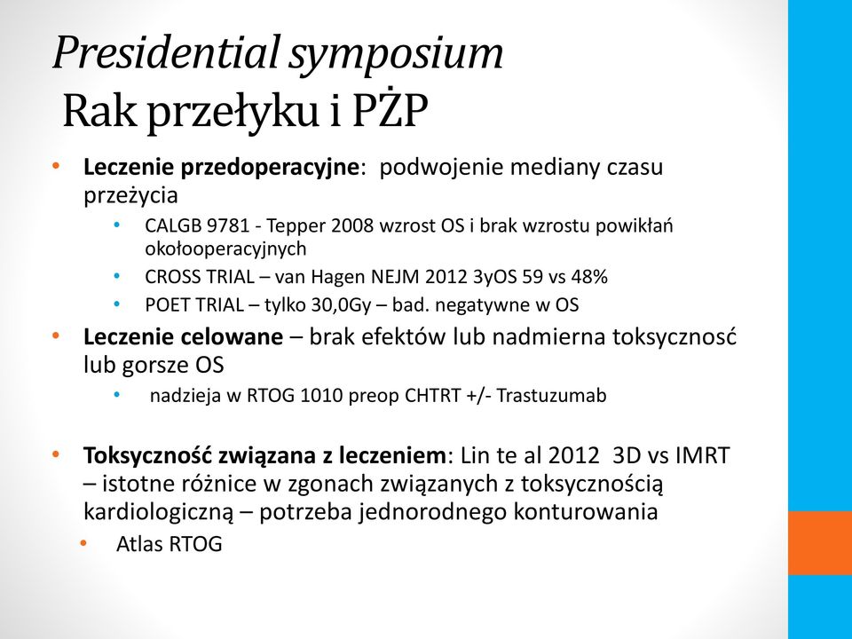 negatywne w OS Leczenie celowane brak efektów lub nadmierna toksycznosć lub gorsze OS nadzieja w RTOG 1010 preop CHTRT +/- Trastuzumab