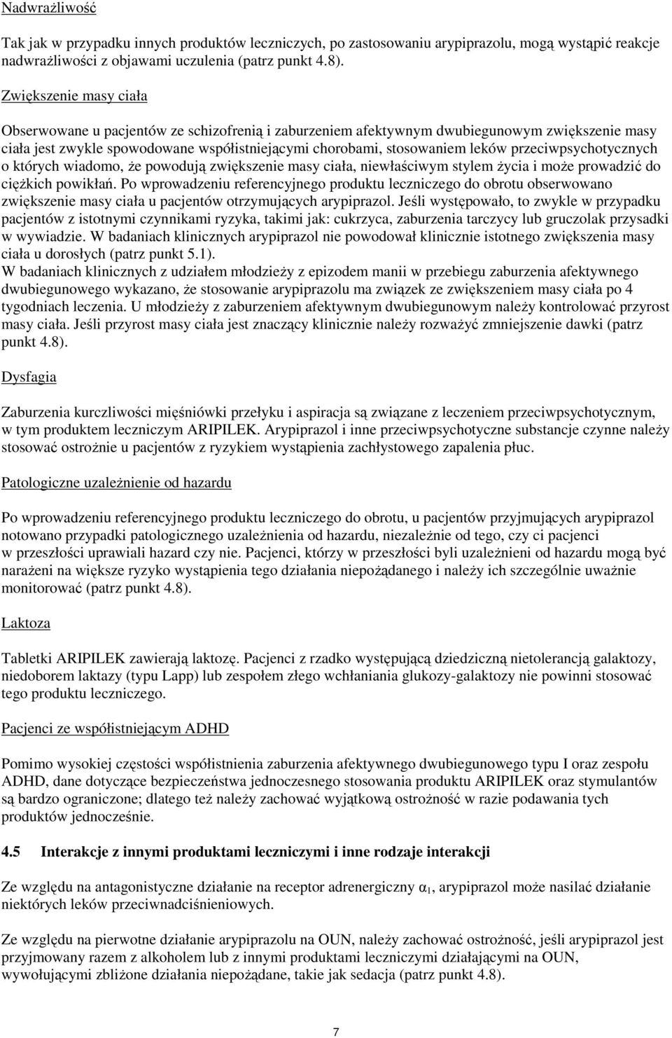 przeciwpsychotycznych o których wiadomo, że powodują zwiększenie masy ciała, niewłaściwym stylem życia i może prowadzić do ciężkich powikłań.