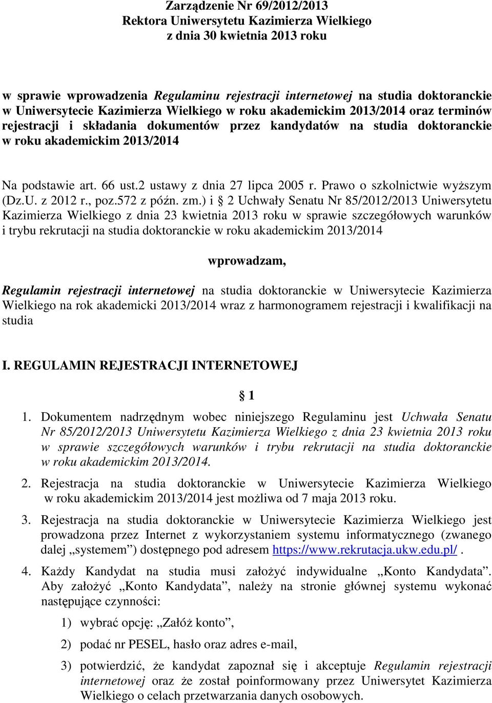 2 ustawy z dnia 27 lipca 2005 r. Prawo o szkolnictwie wyższym (Dz.U. z 2012 r., poz.572 z późn. zm.