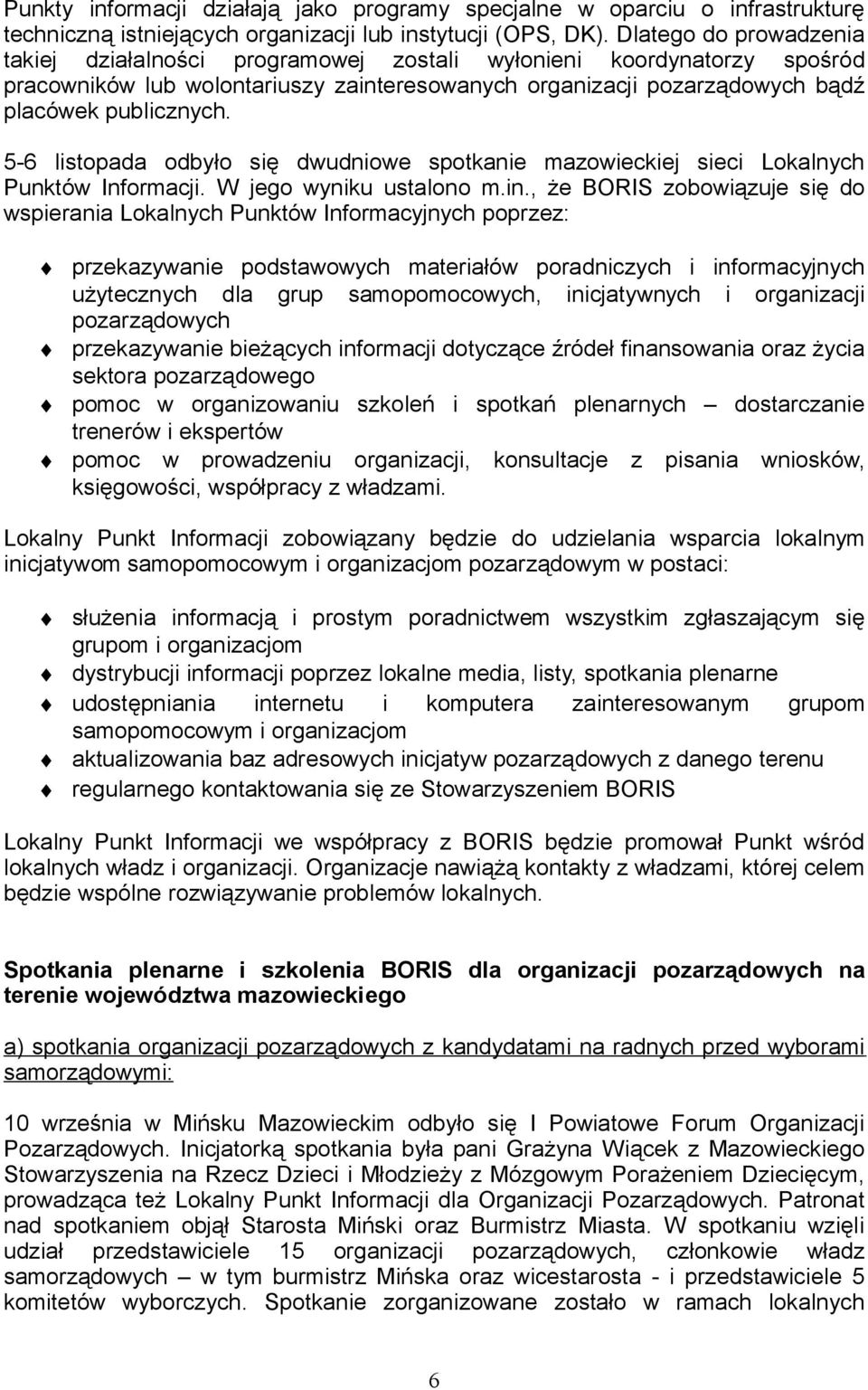 5-6 listopada odbyło się dwudniowe spotkanie mazowieckiej sieci Lokalnych Punktów Informacji. W jego wyniku ustalono m.in.