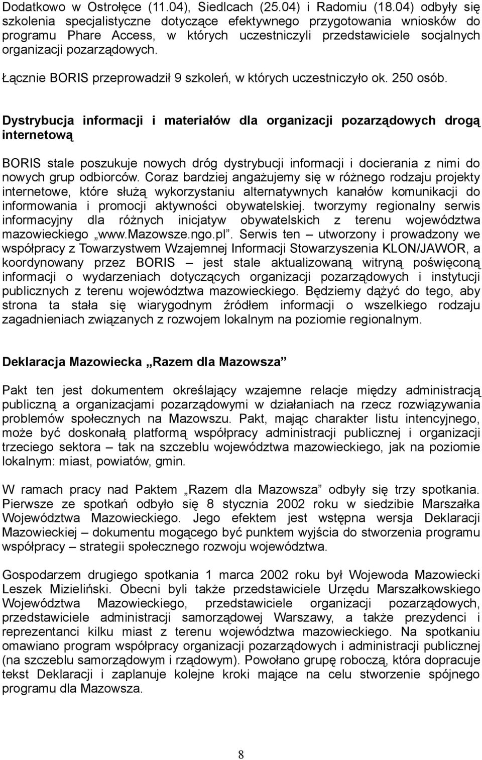 Łącznie BORIS przeprowadził 9 szkoleń, w których uczestniczyło ok. 250 osób.