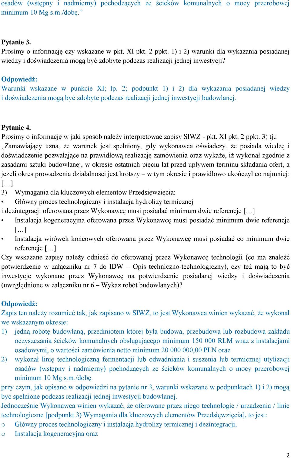 2; podpunkt 1) i 2) dla wykazania posiadanej wiedzy i doświadczenia mogą być zdobyte podczas realizacji jednej inwestycji budowlanej. Pytanie 4.