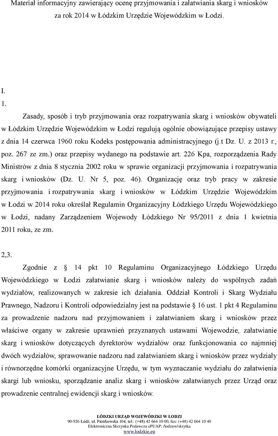 Kodeks postępowania administracyjnego (j.t Dz. U. z 2013 r., poz. 267 ze zm.) oraz przepisy wydanego na podstawie art.