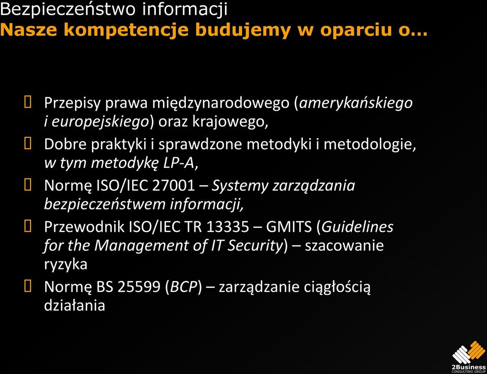 metodykę LP-A, Normę ISO/IEC 27001 Systemy zarządzania bezpieczeostwem informacji, Przewodnik ISO/IEC TR