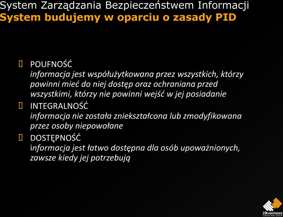 nie powinni wejśd w jej posiadanie INTEGRALNOŚD informacja nie została zniekształcona lub zmodyfikowana przez