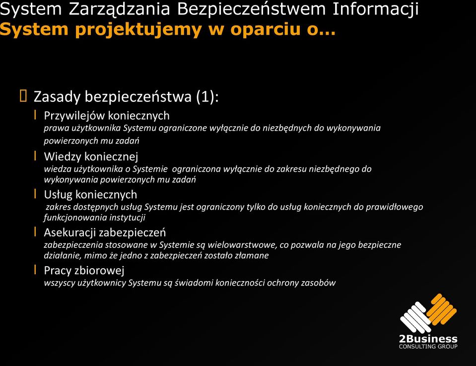 koniecznych zakres dostępnych usług Systemu jest ograniczony tylko do usług koniecznych do prawidłowego funkcjonowania instytucji l Asekuracji zabezpieczeo zabezpieczenia stosowane w