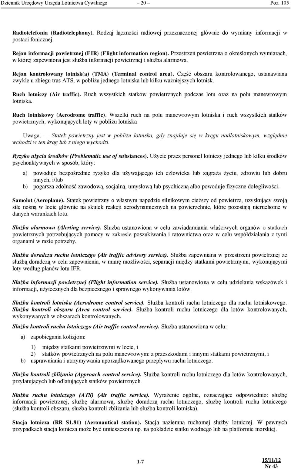 Rejon kontrolowany lotnisk(a) (TMA) (Terminal control area). Część obszaru kontrolowanego, ustanawiana zwykle u zbiegu tras ATS, w pobliżu jednego lotniska lub kilku ważniejszych lotnisk.