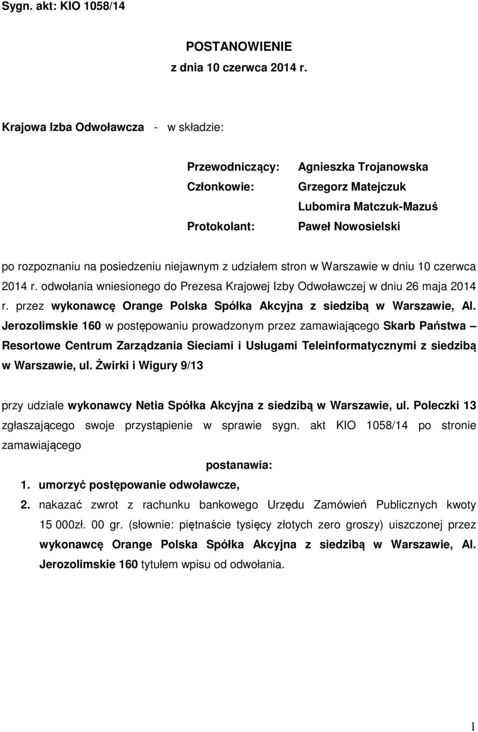 niejawnym z udziałem stron w Warszawie w dniu 10 czerwca 2014 r. odwołania wniesionego do Prezesa Krajowej Izby Odwoławczej w dniu 26 maja 2014 r.