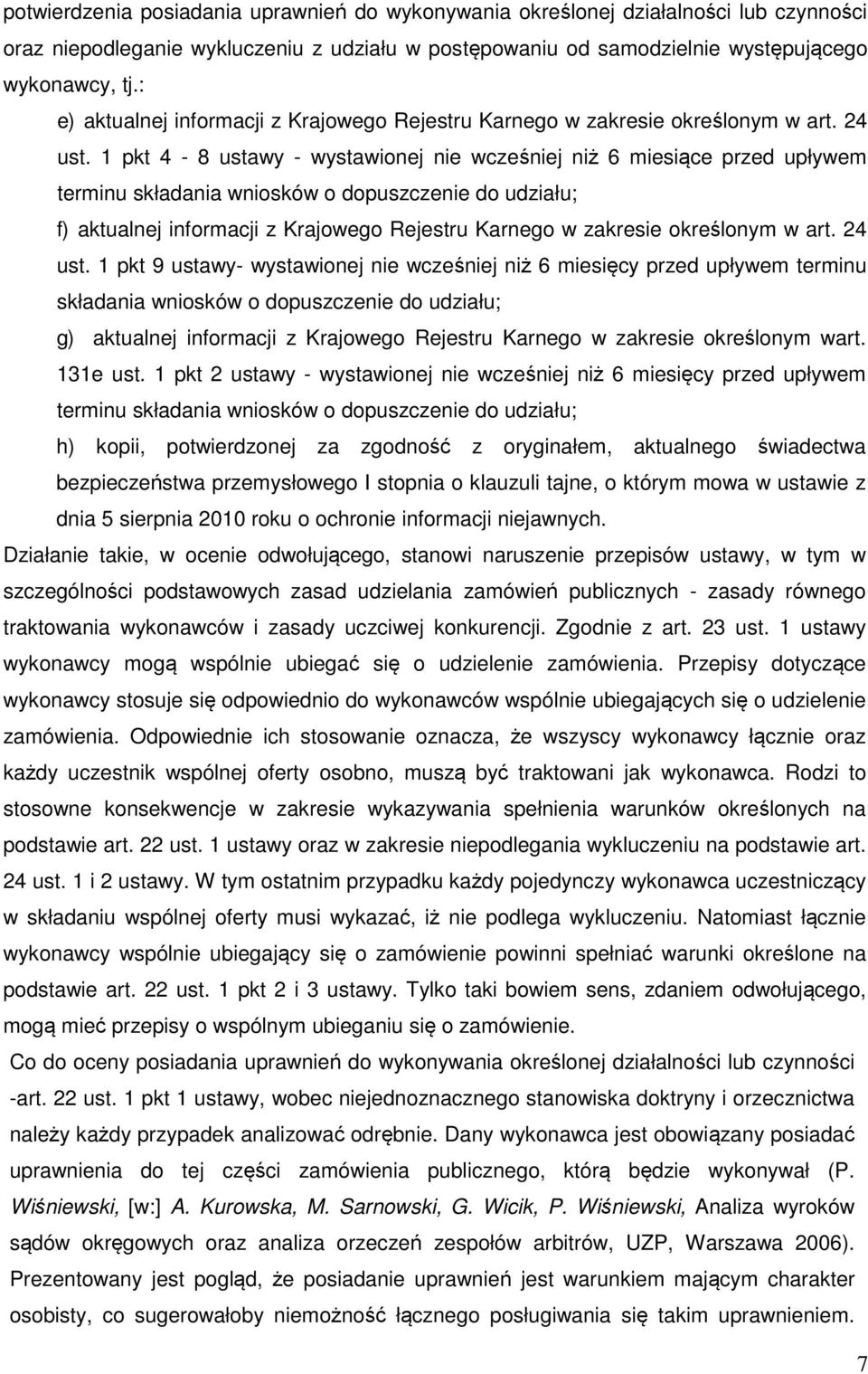 1 pkt 4-8 ustawy - wystawionej nie wcześniej niż 6 miesiące przed upływem terminu składania wniosków o dopuszczenie do udziału; f) aktualnej informacji z Krajowego Rejestru Karnego w zakresie