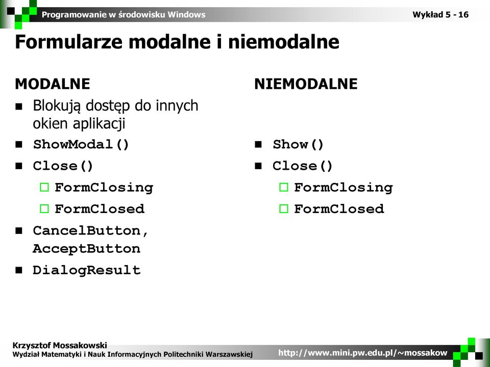 Close() FormClosing FormClosed CancelButton,