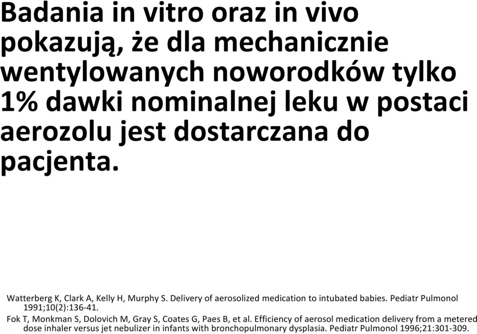 Delivery of aerosolized medication to intubated babies. Pediatr Pulmonol 1991;10(2):136-41.