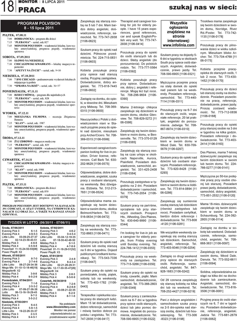 30 APETYT NA ŻYCIE serial,odc.9+10 NIEDZIELA, 07.10.2011 7.00 7 DNI CHICAGO podsumowaniewydarzeńlokalnych mijającegotygodnia 7.30 SPRAWA NA DZIŚ serial,odc.36+37 PONIEDZIAŁEK, 07.11.11 7.00 DZIECI MÓWIĄ programdlanajmłodszych 7.