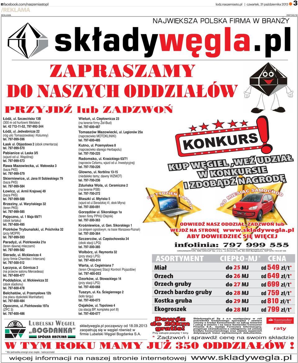 Wspólnej) tel. 797-999-573 Rawa Mazowiecka, ul. Wałowska 3 (baza PKS) tel. 797-999-579 Skierniewice, ul. Jana III Sobieskiego 79 (baza PKS) tel. 797-999-584 Łowicz, ul.