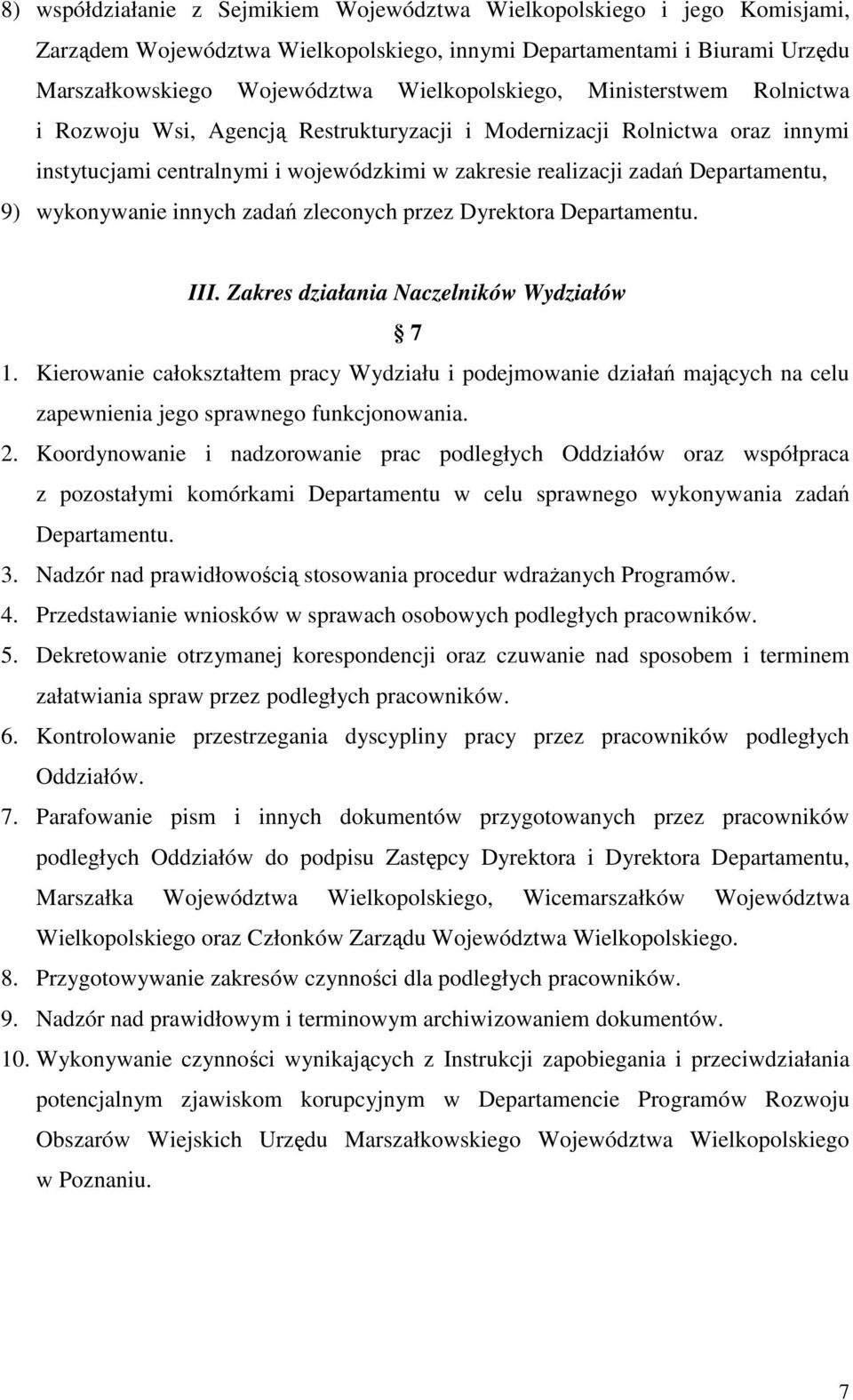 innych zadań zleconych przez Dyrektora Departamentu. III. Zakres działania Naczelników Wydziałów 7 1.