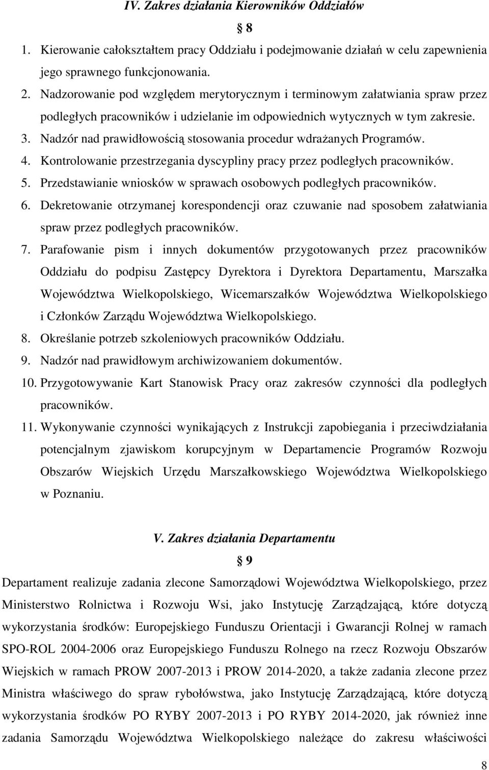 Nadzór nad prawidłowością stosowania procedur wdrażanych Programów. 4. Kontrolowanie przestrzegania dyscypliny pracy przez podległych pracowników. 5.