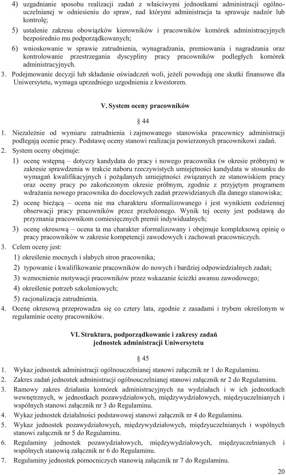 kontrolowanie przestrzegania dyscypliny pracy pracowników podległych komórek administracyjnych. 3.