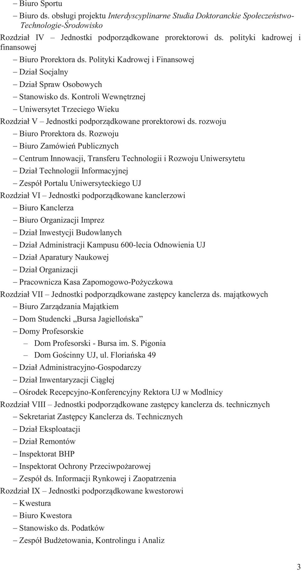 Kontroli Wewnętrznej Uniwersytet Trzeciego Wieku Rozdział V Jednostki podporządkowane prorektorowi ds. rozwoju Biuro Prorektora ds.