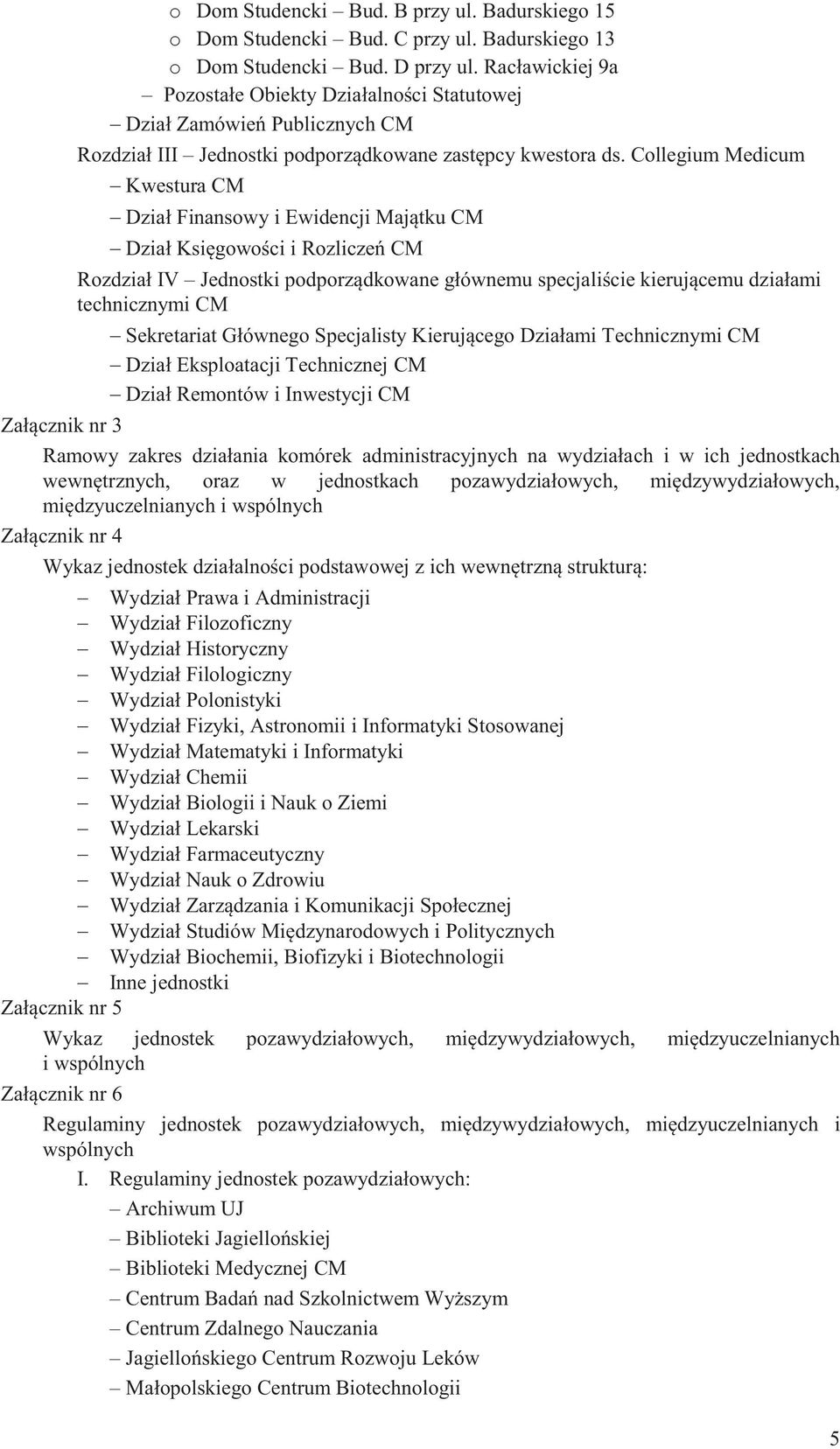 Collegium Medicum Kwestura CM Dział Finansowy i Ewidencji Majątku CM Dział Księgowości i Rozliczeń CM Rozdział IV Jednostki podporządkowane głównemu specjaliście kierującemu działami technicznymi CM