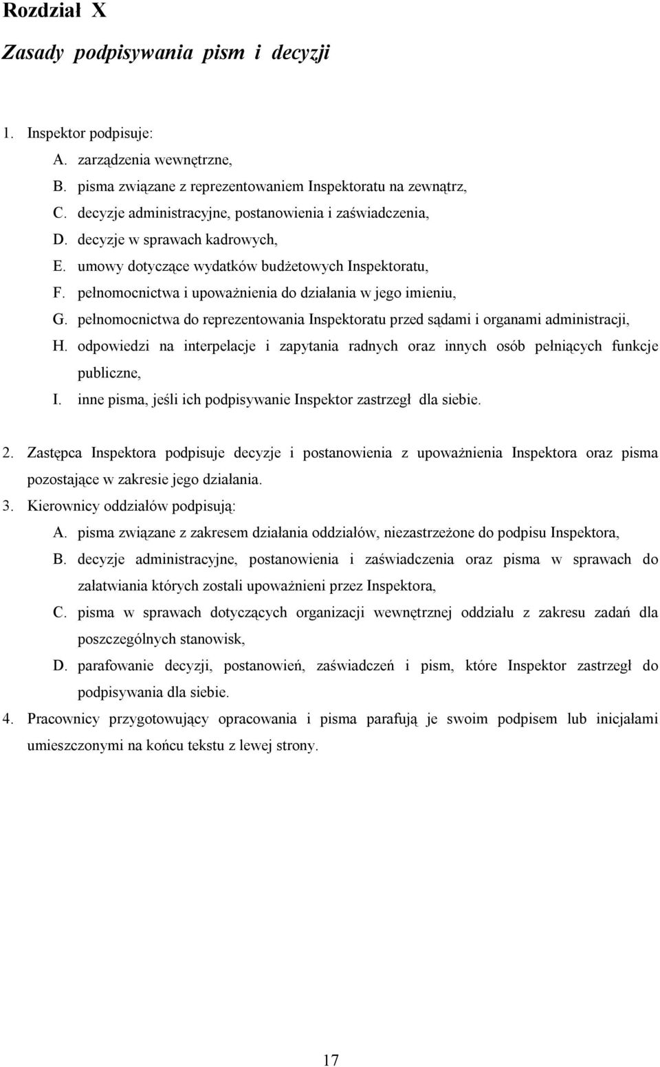 pełnomocnictwa i upoważnienia do działania w jego imieniu, G. pełnomocnictwa do reprezentowania Inspektoratu przed sądami i organami administracji, H.