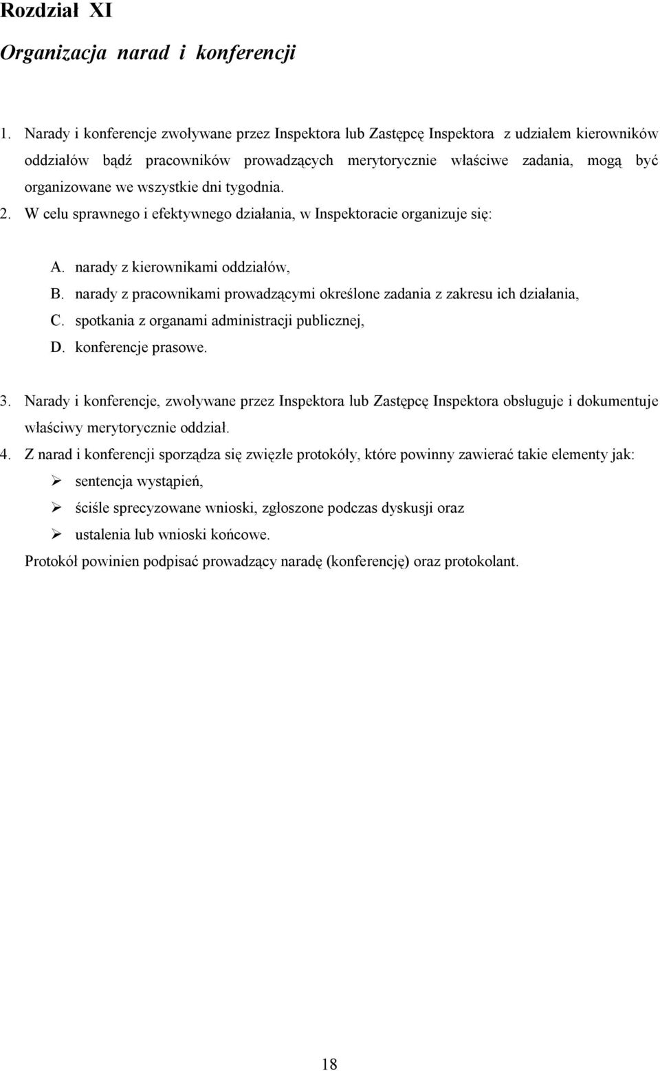 wszystkie dni tygodnia. 2. W celu sprawnego i efektywnego działania, w Inspektoracie organizuje się: A. narady z kierownikami oddziałów, B.