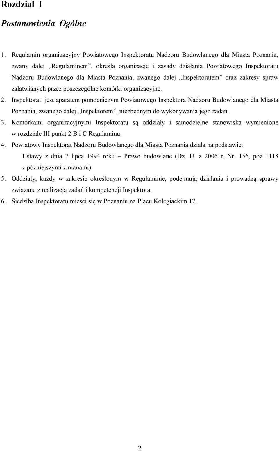 dla Miasta Poznania, zwanego dalej Inspektoratem oraz zakresy spraw załatwianych przez poszczególne komórki organizacyjne. 2.