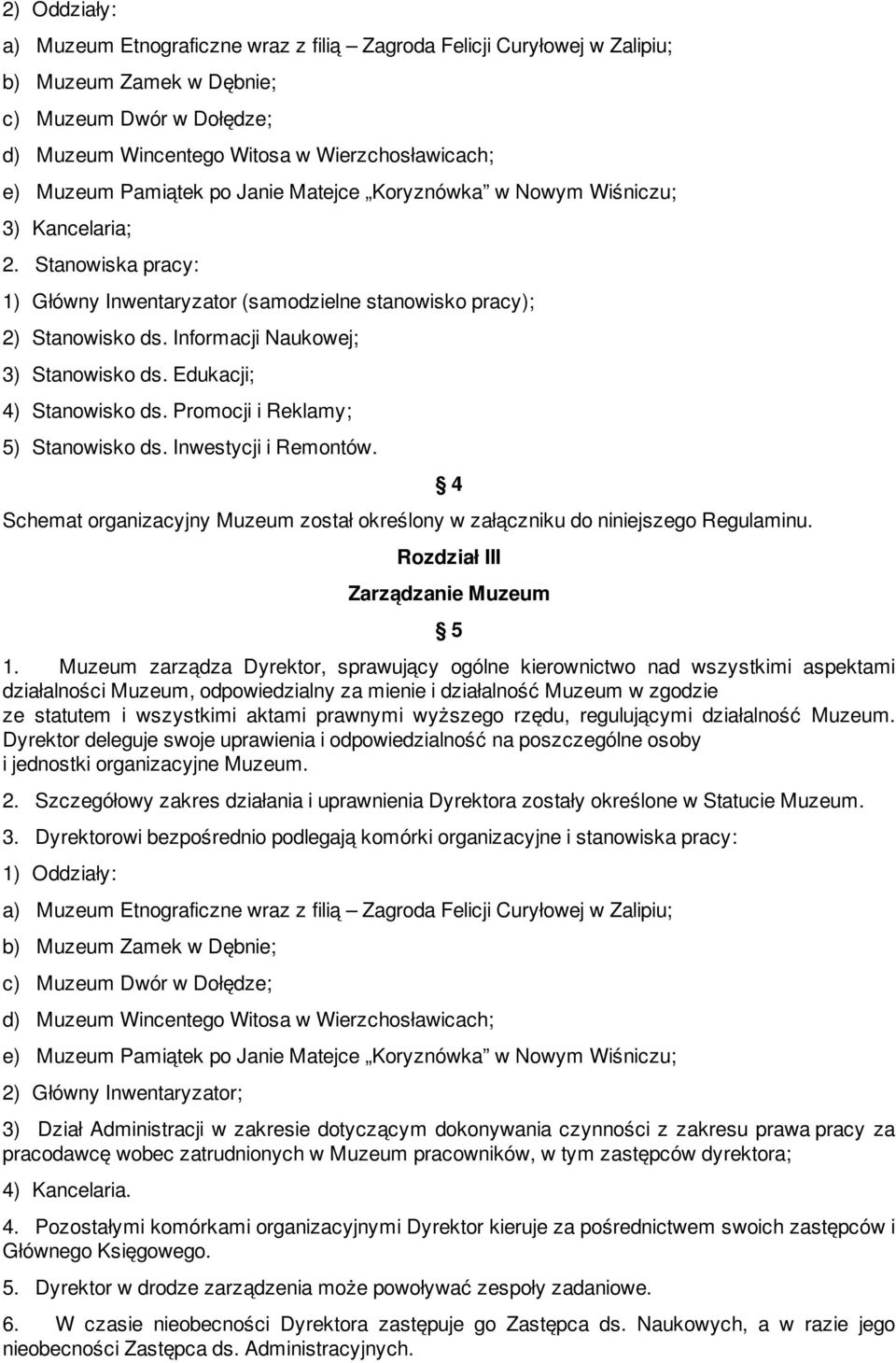 Informacji Naukowej; 3) Stanowisko ds. Edukacji; 4) Stanowisko ds. Promocji i Reklamy; 5) Stanowisko ds. Inwestycji i Remontów.