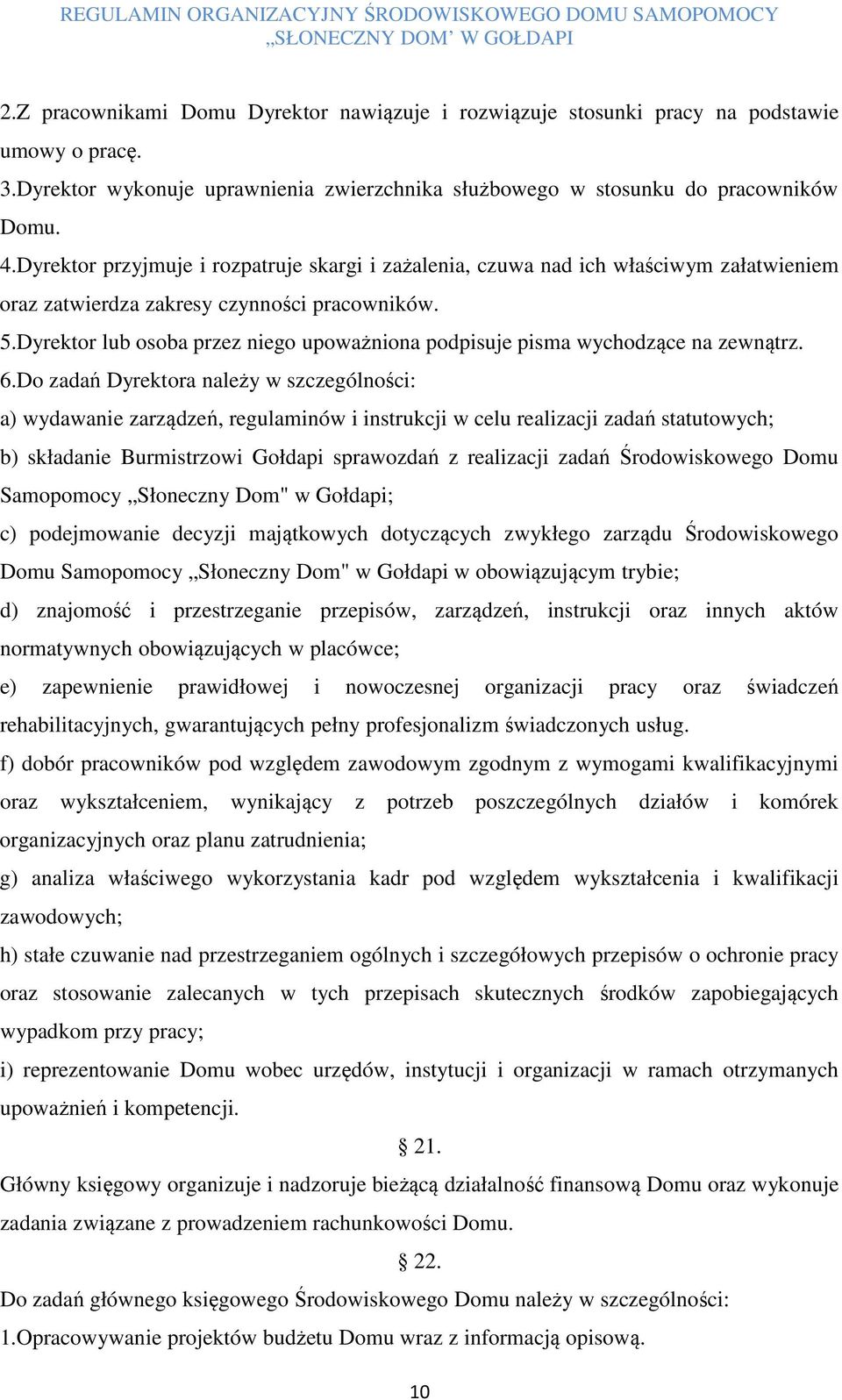 Dyrektor lub osoba przez niego upoważniona podpisuje pisma wychodzące na zewnątrz. 6.