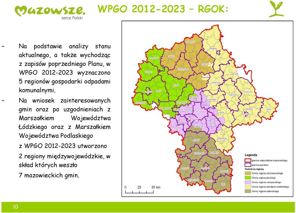 Na wniosek zainteresowanych gmin oraz po uzgodnieniach z Marszałkiem Województwa Łódzkiego oraz z