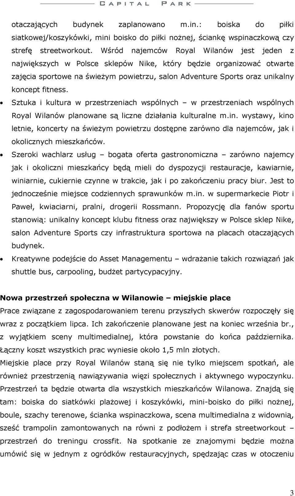 fitness. Sztuka i kultura w przestrzeniach wspólnych w przestrzeniach wspólnych Royal Wilanów planowane są liczne działania kulturalne m.in.