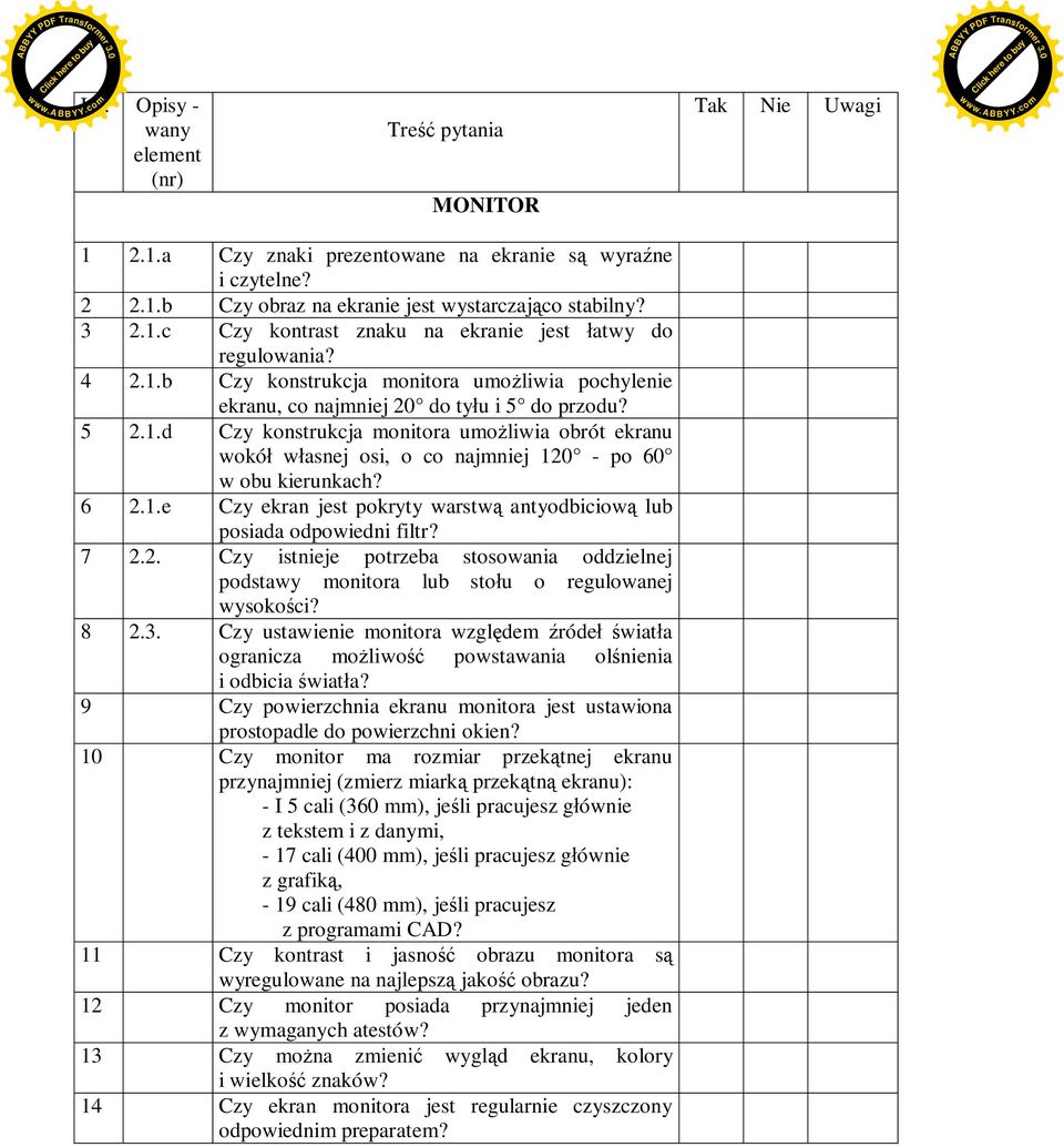 7 2.2. Czy istnieje potrzeba stosowania oddzielnej podstawy monitora lub sto u o regulowanej wysoko ci? 8 2.3.