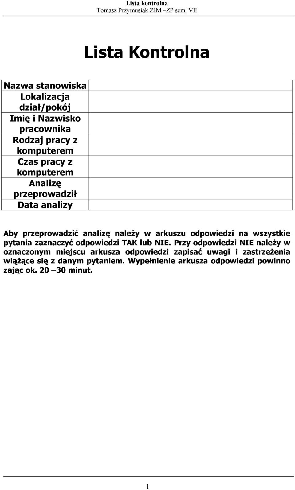 wszystkie pytania zaznaczyć odpowiedzi TAK lub NIE.