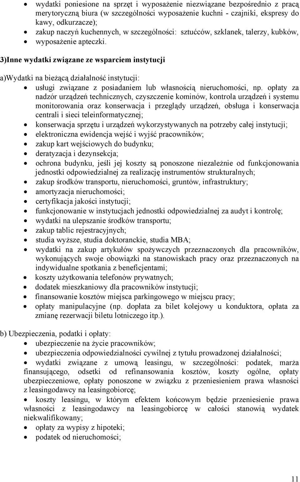 3)Inne wydatki związane ze wsparciem instytucji a)wydatki na bieżącą działalność instytucji: usługi związane z posiadaniem lub własnością nieruchomości, np.