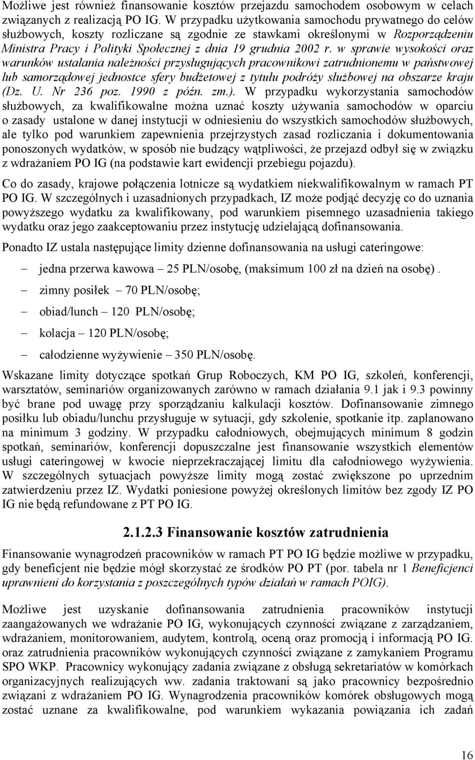 w sprawie wysokości oraz warunków ustalania należności przysługujących pracownikowi zatrudnionemu w państwowej lub samorządowej jednostce sfery budżetowej z tytułu podróży służbowej na obszarze kraju