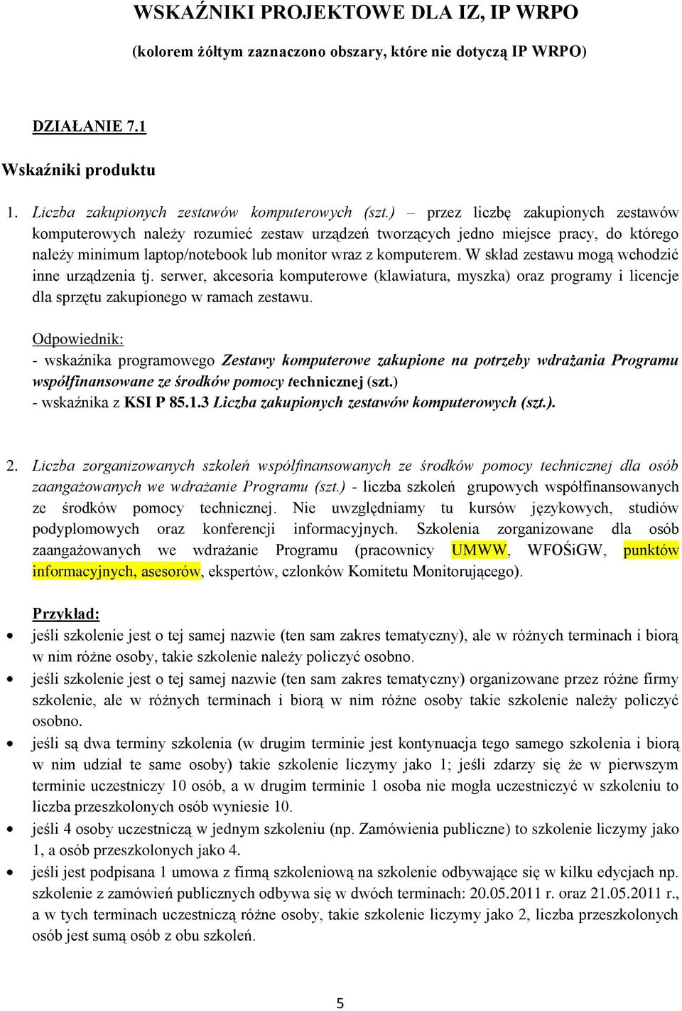 W skład zestawu mogą wchodzić inne urządzenia tj. serwer, akcesoria komputerowe (klawiatura, myszka) oraz programy i licencje dla sprzętu zakupionego w ramach zestawu.