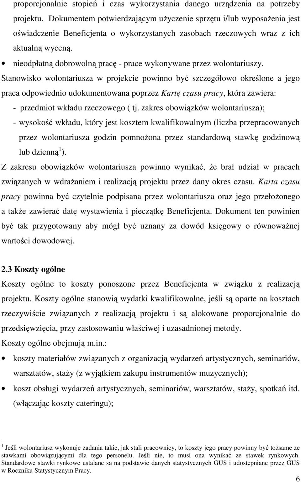 nieodpłatną dobrowolną pracę - prace wykonywane przez wolontariuszy.