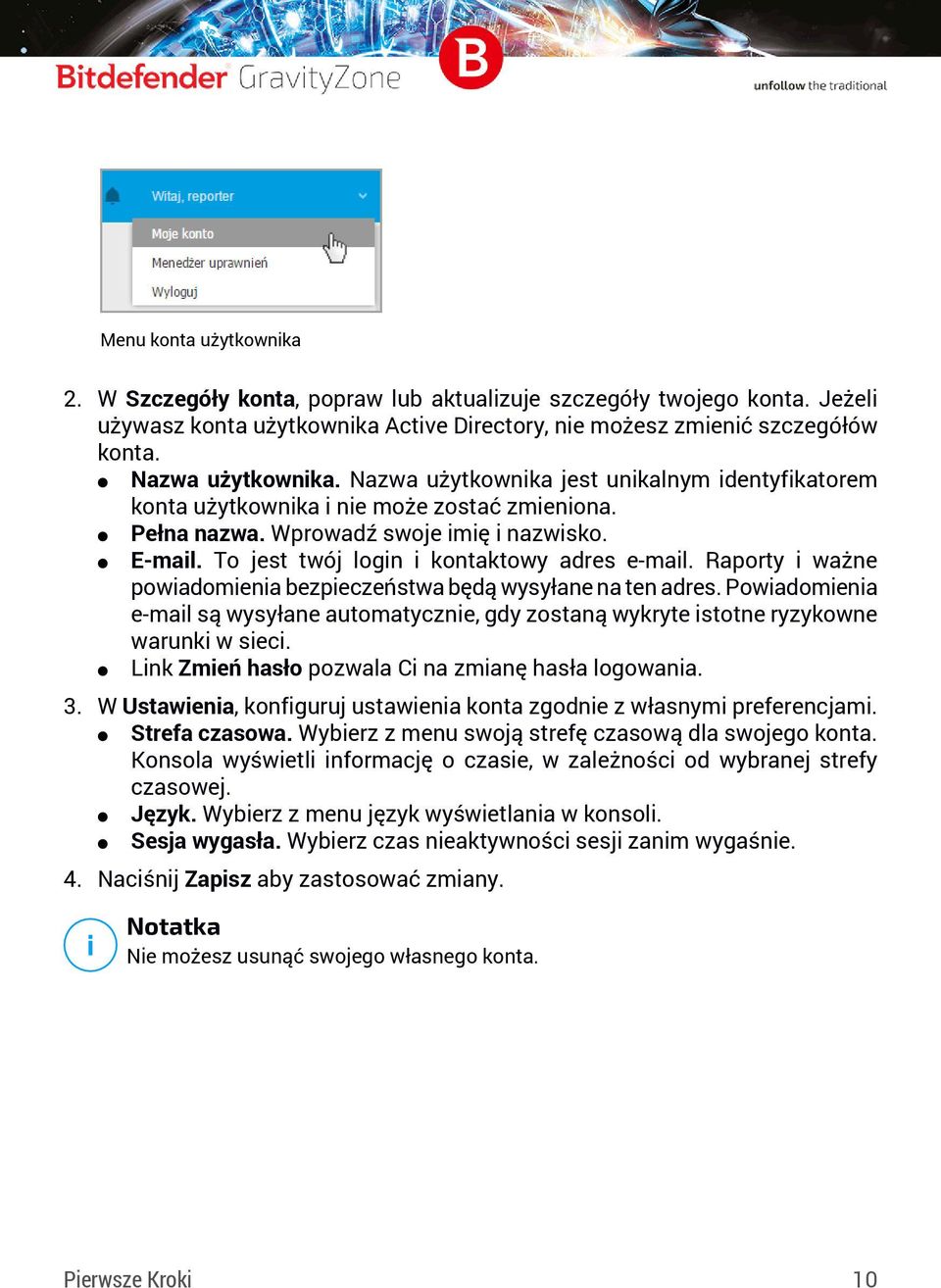 Raporty i ważne powiadomienia bezpieczeństwa będą wysyłane na ten adres. Powiadomienia e-mail są wysyłane automatycznie, gdy zostaną wykryte istotne ryzykowne warunki w sieci.