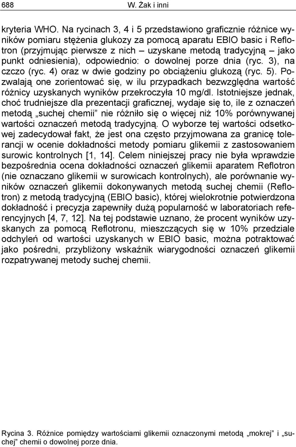 odniesienia), odpowiednio: o dowolnej porze dnia (ryc. 3), na czczo (ryc. 4) oraz w dwie godziny po obciążeniu glukozą (ryc. 5).