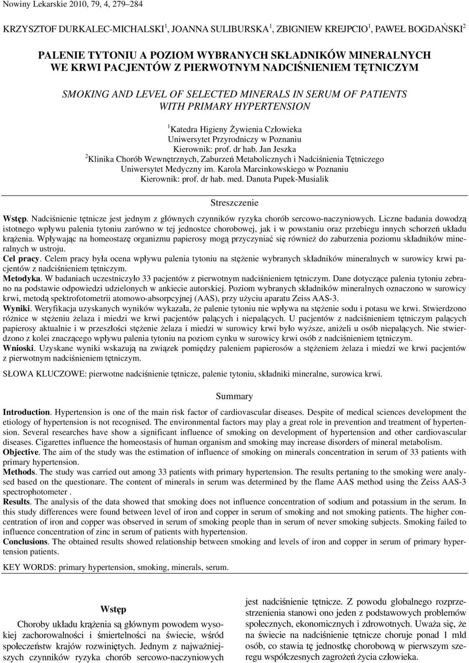 Poznaniu Kierownik: prof. dr hab. Jan Jeszka 2 Klinika Chorób Wewnętrznych, Zaburzeń Metabolicznych i Nadciśnienia Tętniczego Uniwersytet Medyczny im.