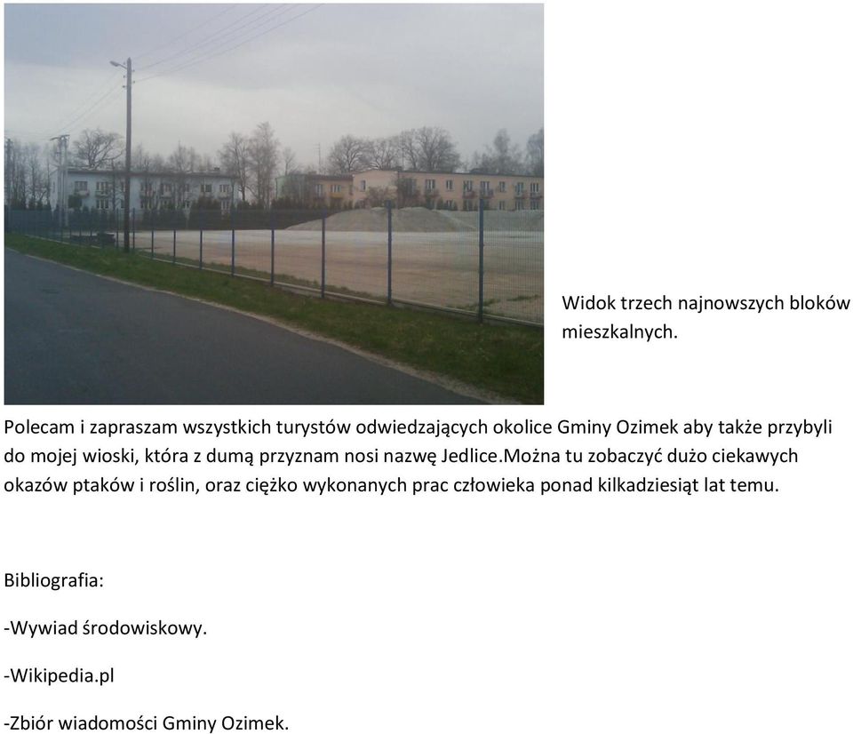 mojej wioski, która z dumą przyznam nosi nazwę Jedlice.