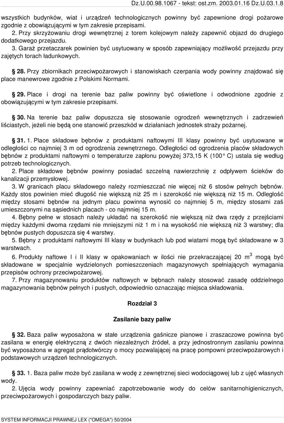 Garaż przetaczarek powinien być usytuowany w sposób zapewniający możliwość przejazdu przy zajętych torach ładunkowych. 28.