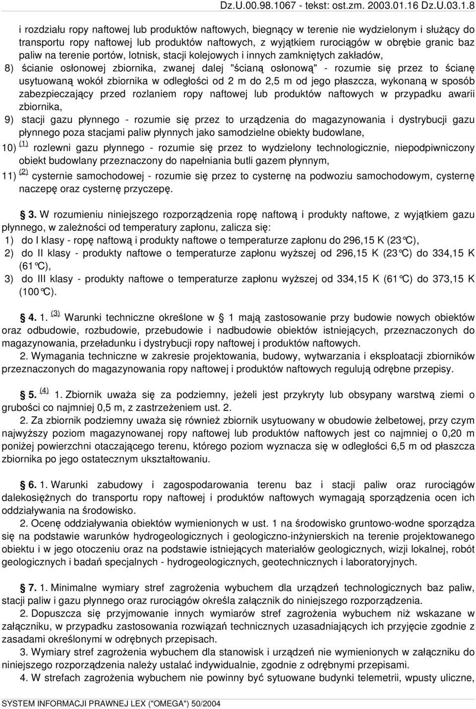 odległości od 2 m do 2,5 m od jego płaszcza, wykonaną w sposób zabezpieczający przed rozlaniem ropy naftowej lub produktów naftowych w przypadku awarii zbiornika, 9) stacji gazu płynnego - rozumie