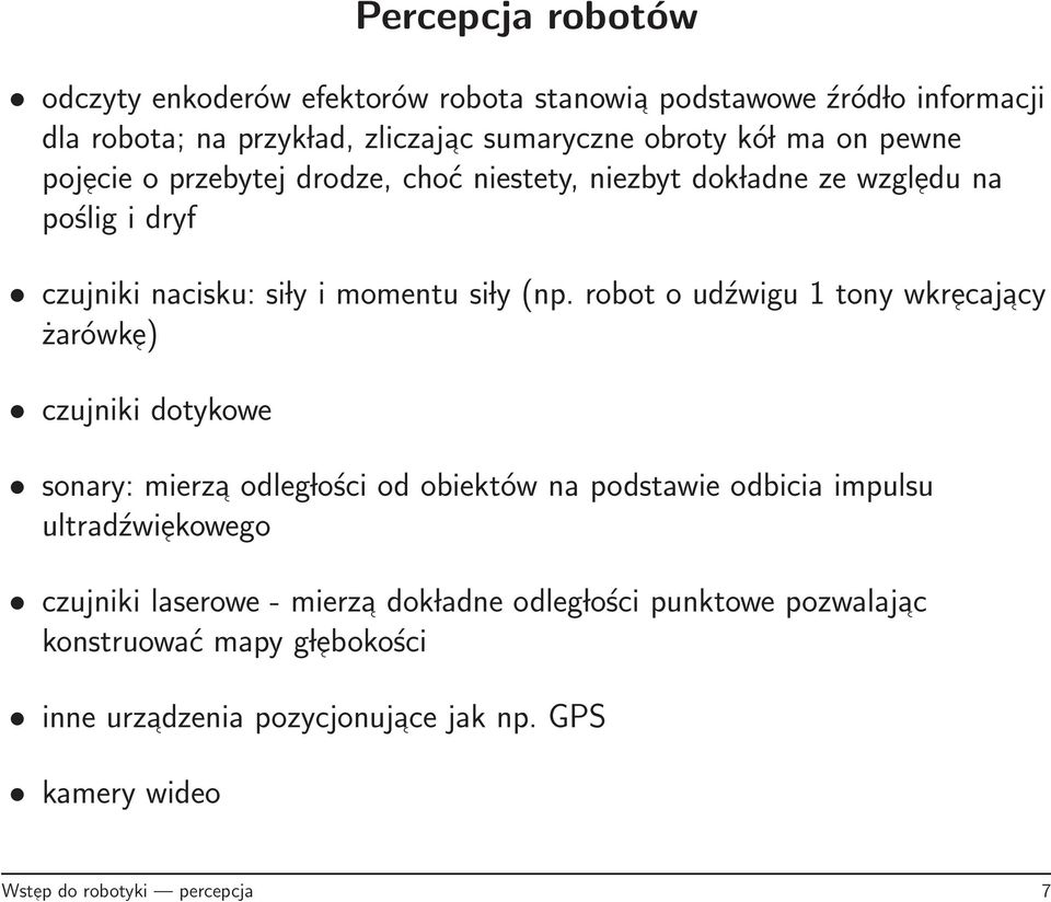 robot o udźwigu 1 tony wkr ecaj acy żarówk e) czujniki dotykowe sonary: mierza odleg lości od obiektów na podstawie odbicia impulsu ultradźwi ekowego czujniki