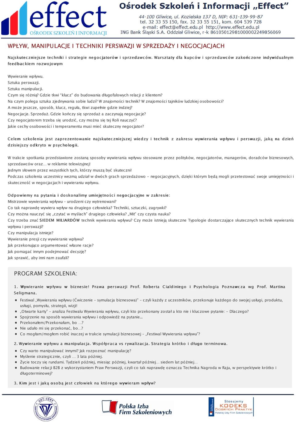 Gdzie tkwi klucz do budowania długofalowych relacji z klientem? Na czym polega sztuka zjednywania sobie ludzi? W znajomości technik? W znajomości tajników ludzkiej osobowości?