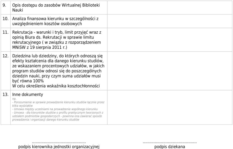 Dziedzina lub dziedziny, do których odnoszą się efekty kształcenia dla danego kierunku studiów, ze wskazaniem procentowych udziałów, w jakich program studiów odnosi się do poszczególnych dziedzin