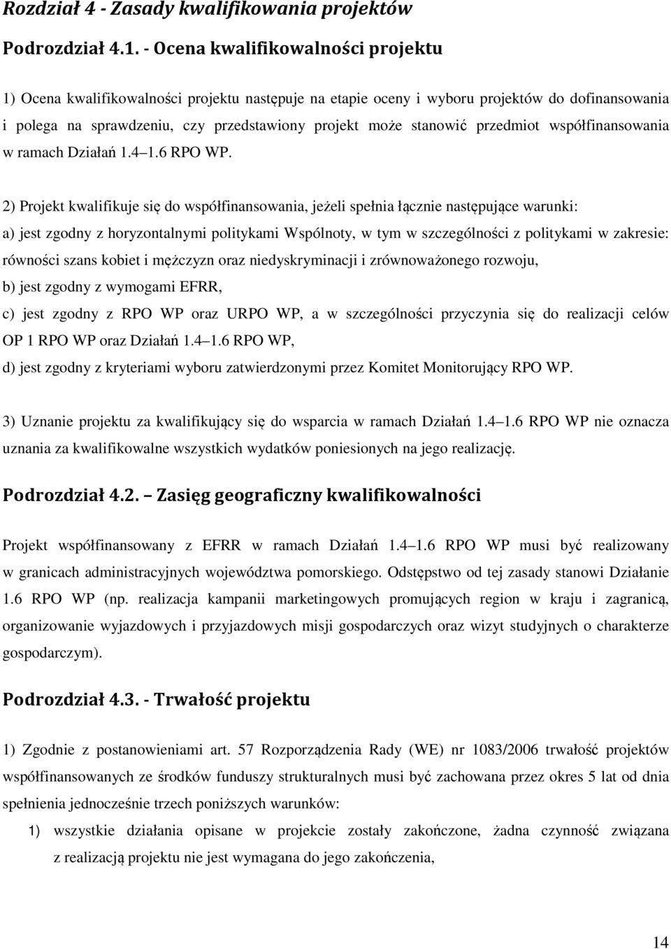 przedmiot współfinansowania w ramach Działań 1.4 1.6 RPO WP.