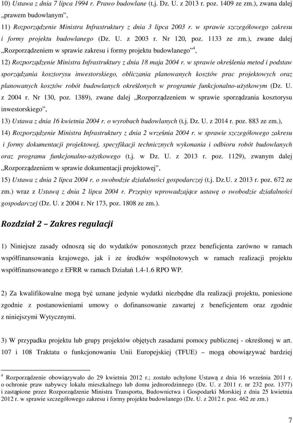 ), zwane dalej Rozporządzeniem w sprawie zakresu i formy projektu budowlanego 4, 12) Rozporządzenie Ministra Infrastruktury z dnia 18 maja 2004 r.