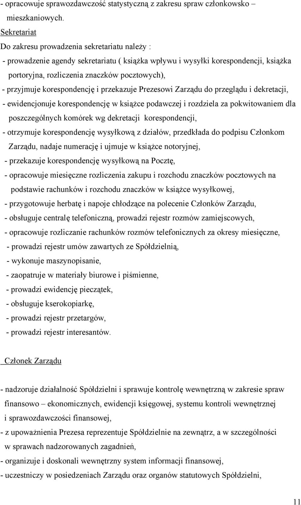 korespondencję i przekazuje Prezesowi Zarządu do przeglądu i dekretacji, - ewidencjonuje korespondencję w książce podawczej i rozdziela za pokwitowaniem dla poszczególnych komórek wg dekretacji